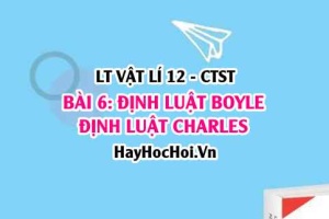 Thí nghiệm, nội dung Định luật BOYLE, Định luật CHARLES? Định luật DALTON? Vật lí 12 bài 6 CTST